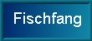 Fischfang